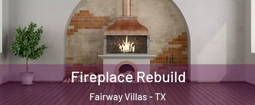 Fireplace Rebuild Fairway Villas - TX