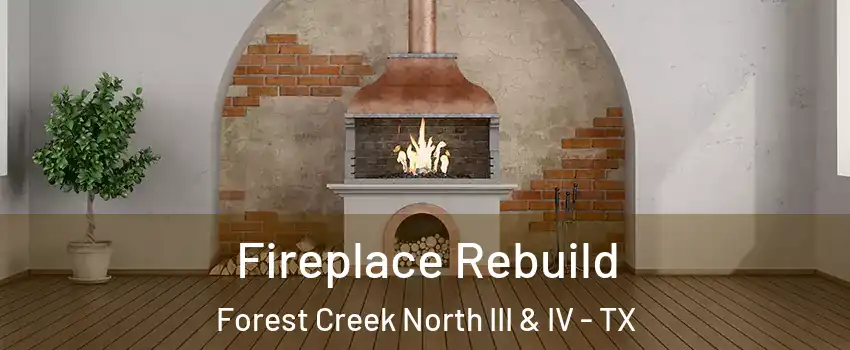 Fireplace Rebuild Forest Creek North III & IV - TX