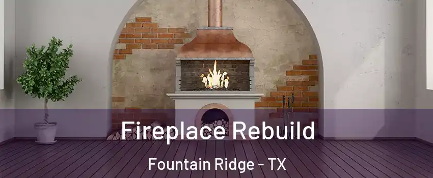 Fireplace Rebuild Fountain Ridge - TX