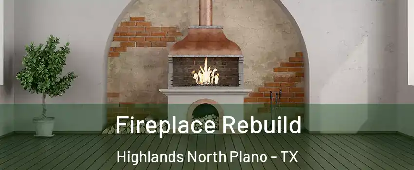 Fireplace Rebuild Highlands North Plano - TX