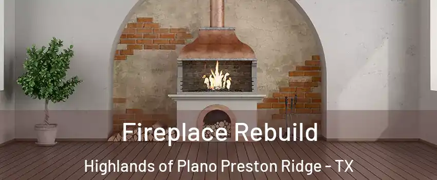 Fireplace Rebuild Highlands of Plano Preston Ridge - TX