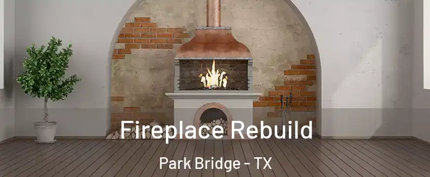 Fireplace Rebuild Park Bridge - TX