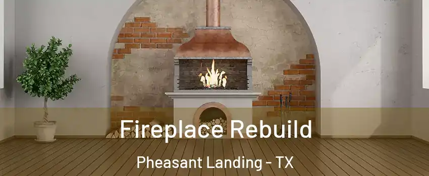 Fireplace Rebuild Pheasant Landing - TX