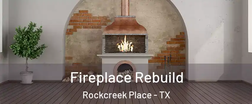 Fireplace Rebuild Rockcreek Place - TX