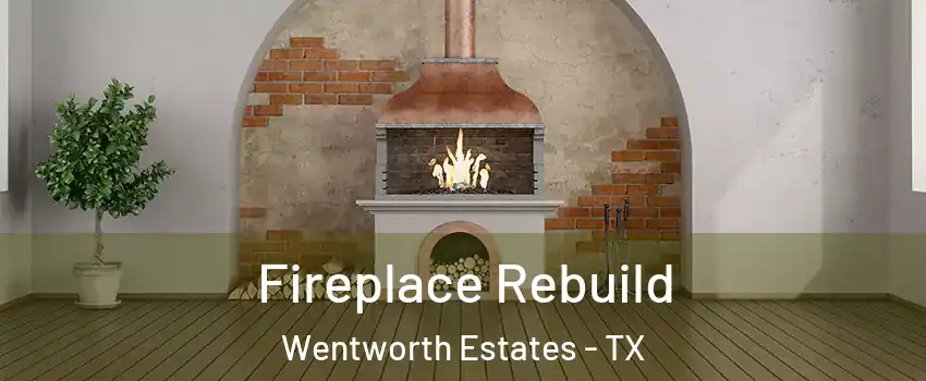 Fireplace Rebuild Wentworth Estates - TX