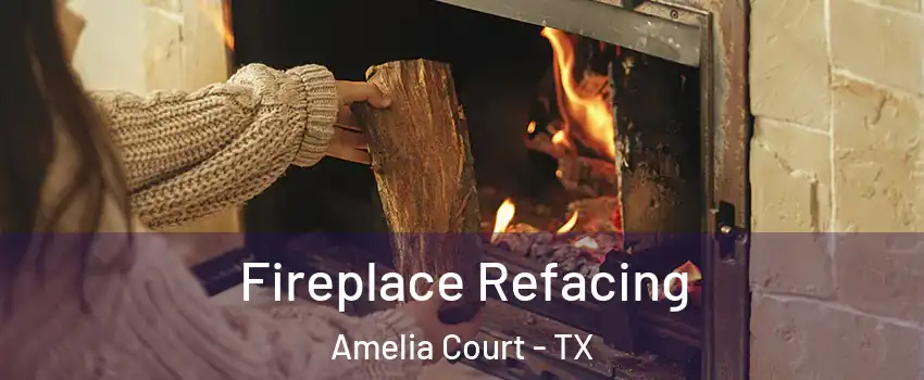 Fireplace Refacing Amelia Court - TX