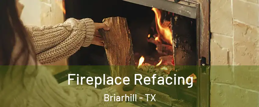 Fireplace Refacing Briarhill - TX