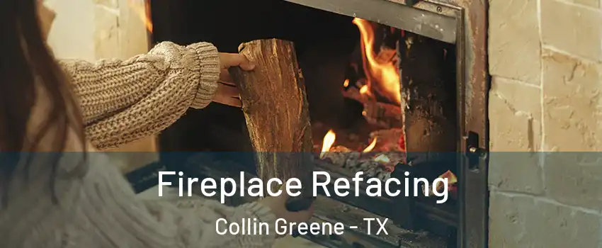 Fireplace Refacing Collin Greene - TX