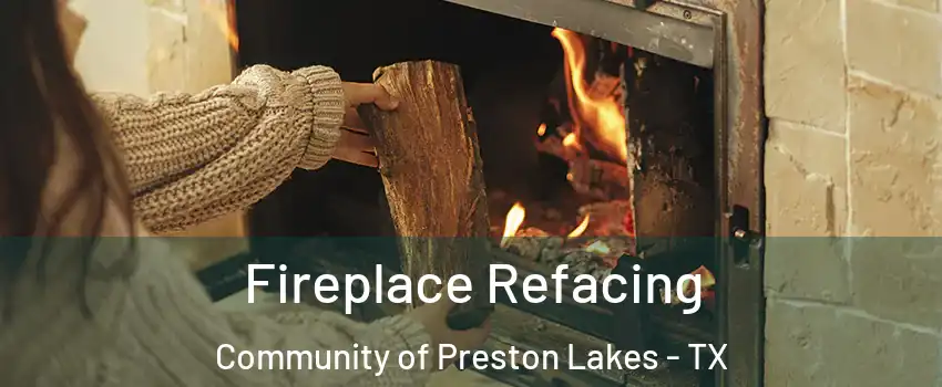 Fireplace Refacing Community of Preston Lakes - TX