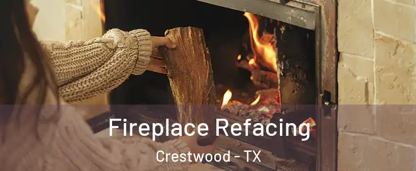 Fireplace Refacing Crestwood - TX