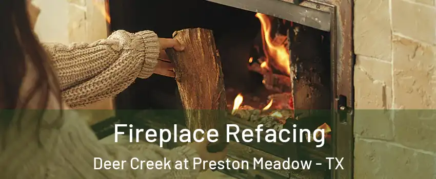 Fireplace Refacing Deer Creek at Preston Meadow - TX