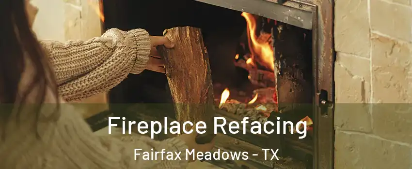 Fireplace Refacing Fairfax Meadows - TX