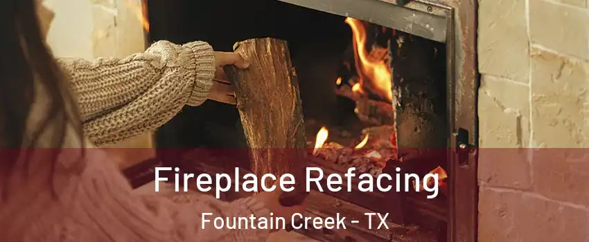 Fireplace Refacing Fountain Creek - TX