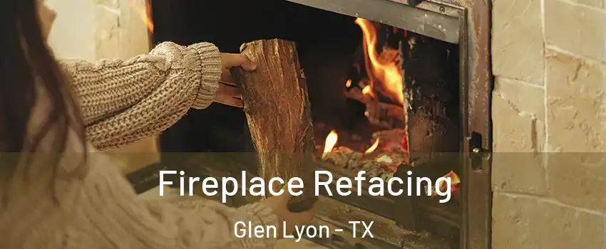 Fireplace Refacing Glen Lyon - TX