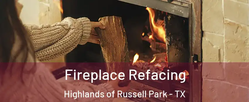 Fireplace Refacing Highlands of Russell Park - TX