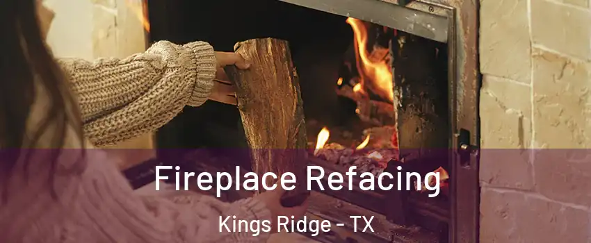 Fireplace Refacing Kings Ridge - TX