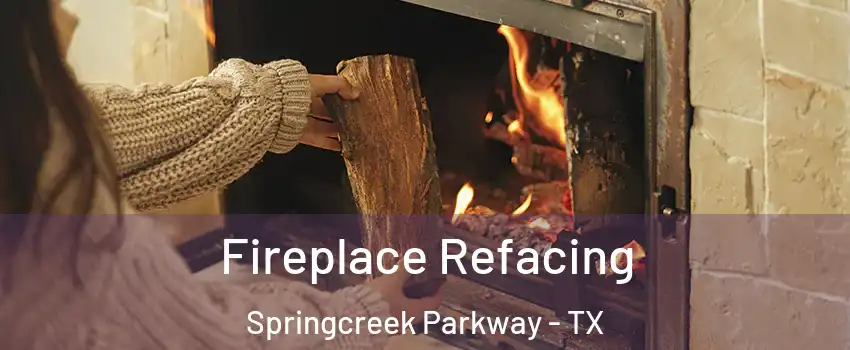 Fireplace Refacing Springcreek Parkway - TX