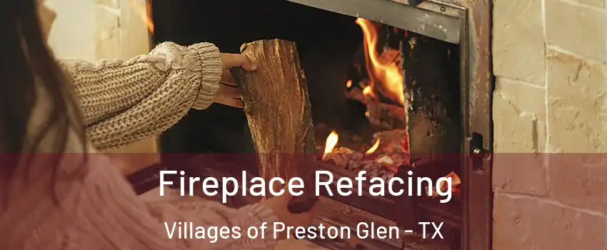 Fireplace Refacing Villages of Preston Glen - TX