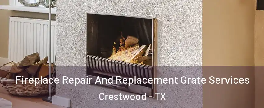 Fireplace Repair And Replacement Grate Services Crestwood - TX