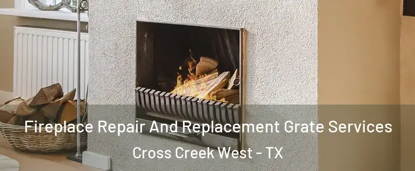 Fireplace Repair And Replacement Grate Services Cross Creek West - TX