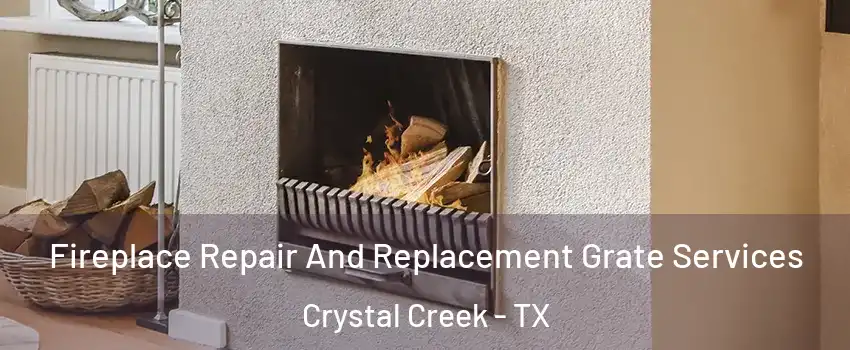 Fireplace Repair And Replacement Grate Services Crystal Creek - TX