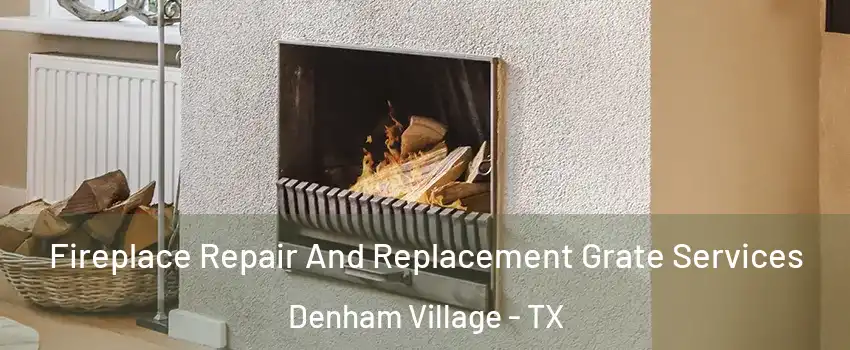 Fireplace Repair And Replacement Grate Services Denham Village - TX