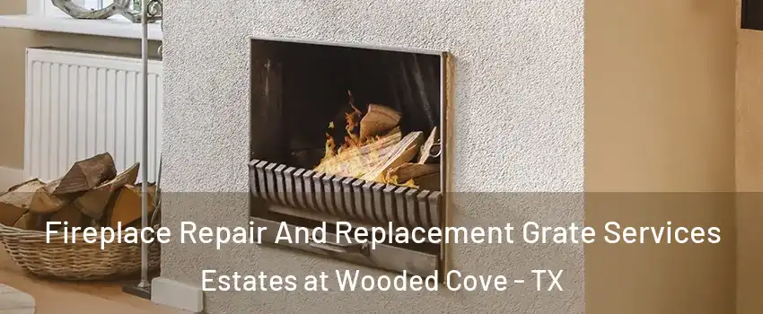 Fireplace Repair And Replacement Grate Services Estates at Wooded Cove - TX