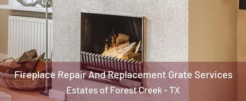 Fireplace Repair And Replacement Grate Services Estates of Forest Creek - TX