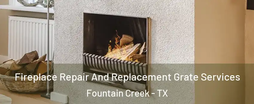 Fireplace Repair And Replacement Grate Services Fountain Creek - TX