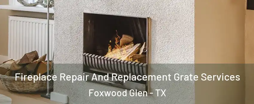 Fireplace Repair And Replacement Grate Services Foxwood Glen - TX