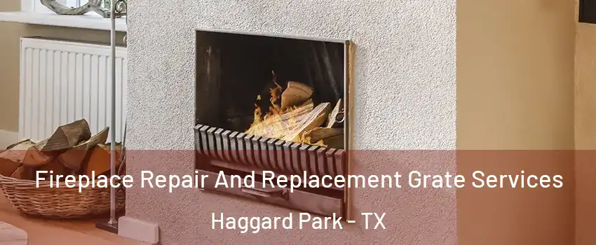 Fireplace Repair And Replacement Grate Services Haggard Park - TX