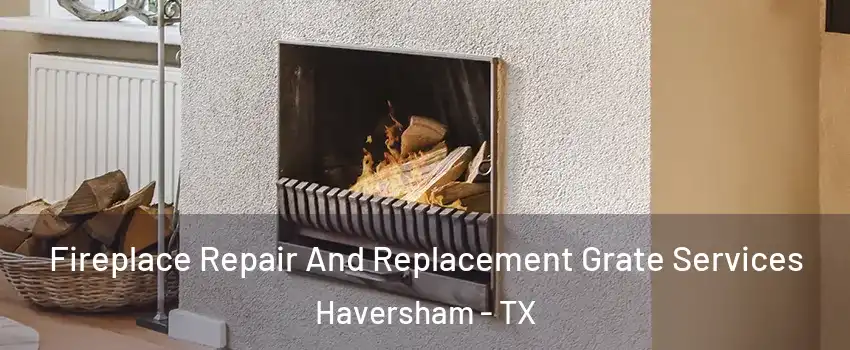 Fireplace Repair And Replacement Grate Services Haversham - TX