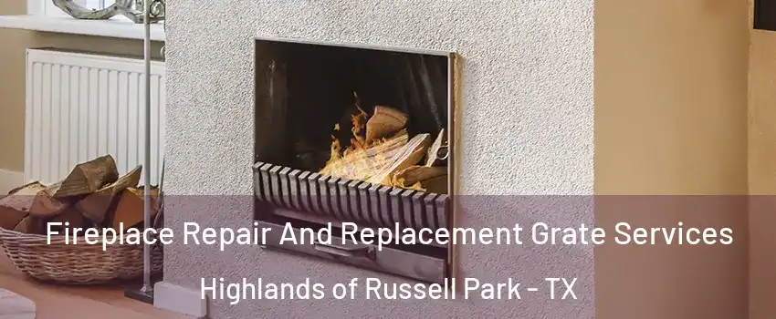 Fireplace Repair And Replacement Grate Services Highlands of Russell Park - TX