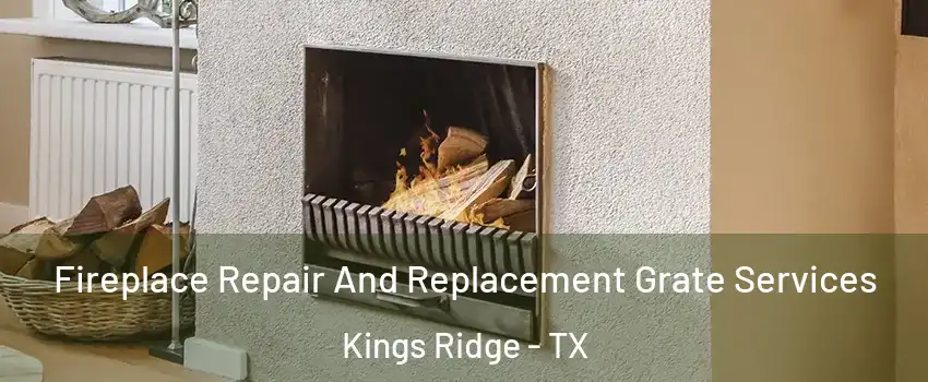 Fireplace Repair And Replacement Grate Services Kings Ridge - TX