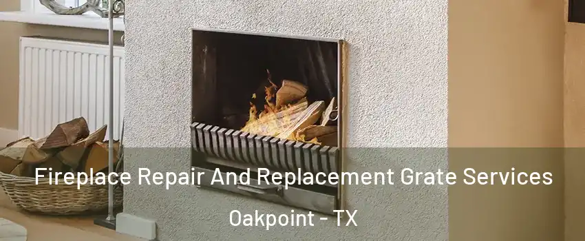 Fireplace Repair And Replacement Grate Services Oakpoint - TX