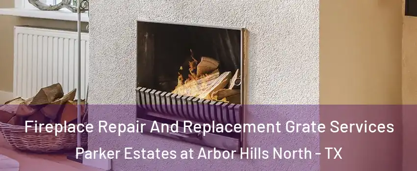 Fireplace Repair And Replacement Grate Services Parker Estates at Arbor Hills North - TX