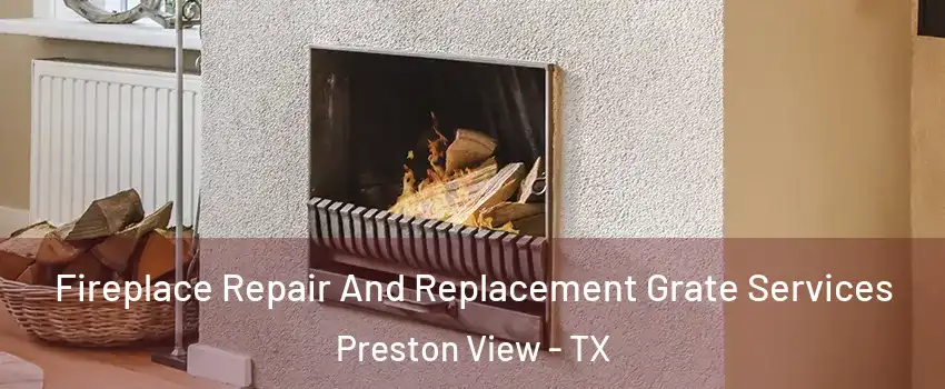 Fireplace Repair And Replacement Grate Services Preston View - TX