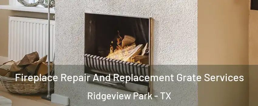 Fireplace Repair And Replacement Grate Services Ridgeview Park - TX