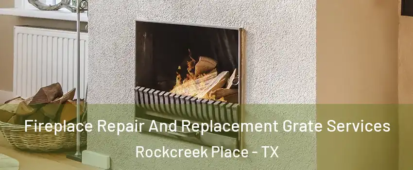 Fireplace Repair And Replacement Grate Services Rockcreek Place - TX