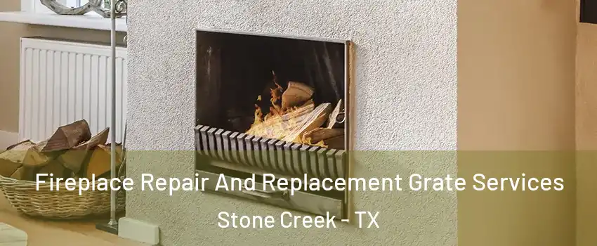 Fireplace Repair And Replacement Grate Services Stone Creek - TX