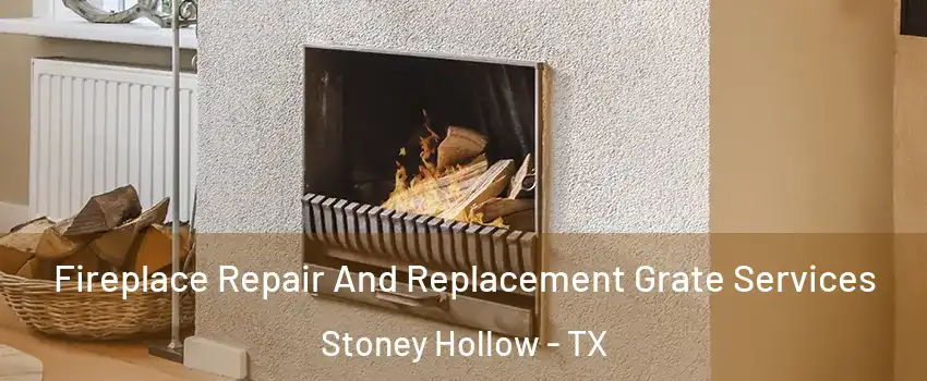 Fireplace Repair And Replacement Grate Services Stoney Hollow - TX