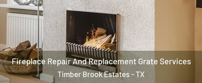 Fireplace Repair And Replacement Grate Services Timber Brook Estates - TX