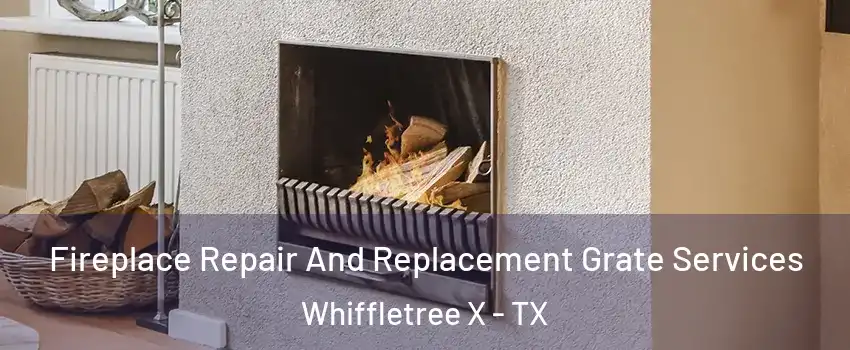 Fireplace Repair And Replacement Grate Services Whiffletree X - TX