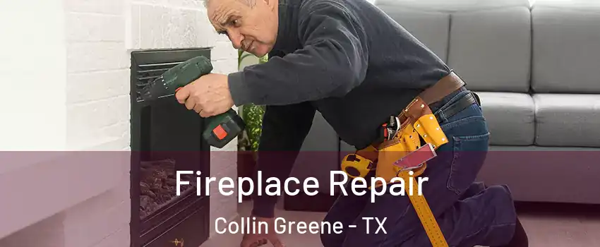 Fireplace Repair Collin Greene - TX