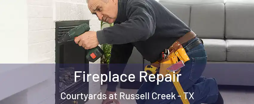 Fireplace Repair Courtyards at Russell Creek - TX