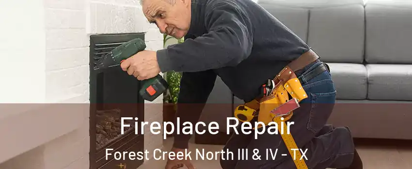 Fireplace Repair Forest Creek North III & IV - TX