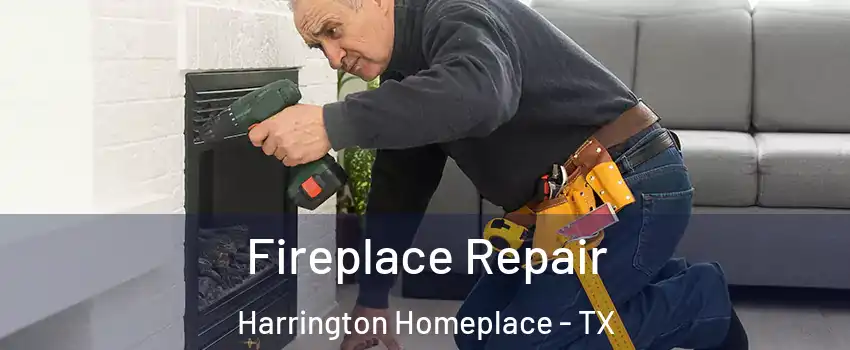 Fireplace Repair Harrington Homeplace - TX