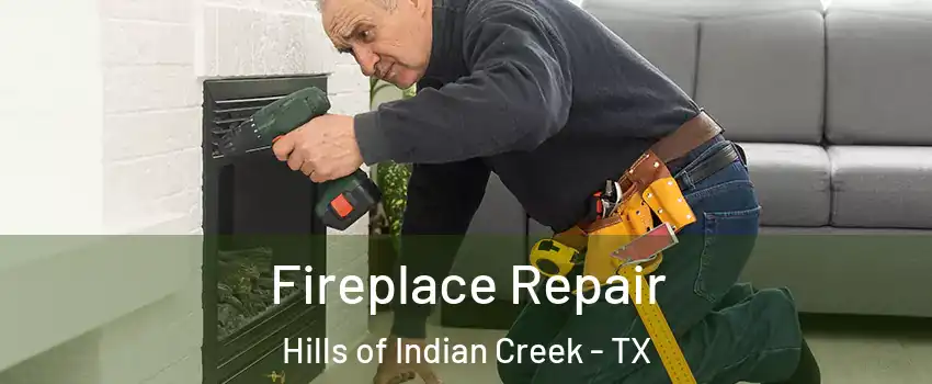 Fireplace Repair Hills of Indian Creek - TX