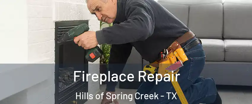 Fireplace Repair Hills of Spring Creek - TX