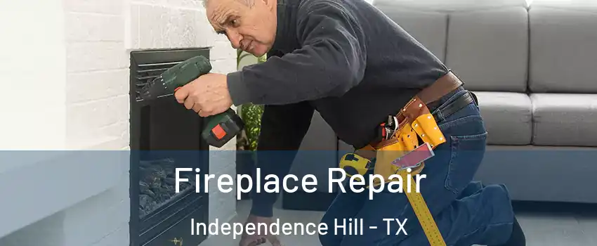 Fireplace Repair Independence Hill - TX